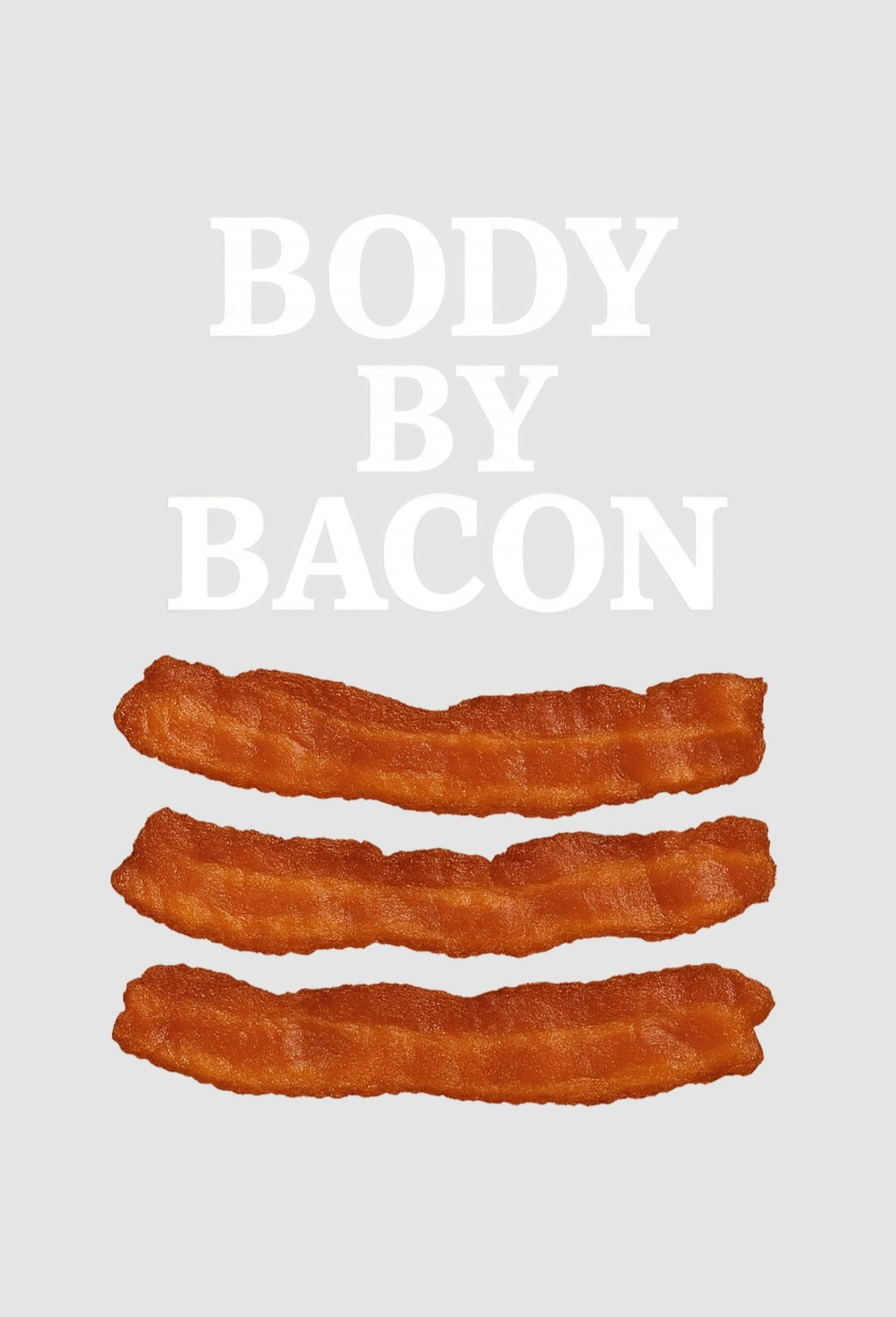 Body by Bacon